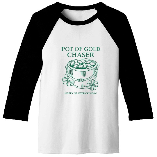 Pot of Gold Chaser Happy St. Patrick's Day! Baseball Tees