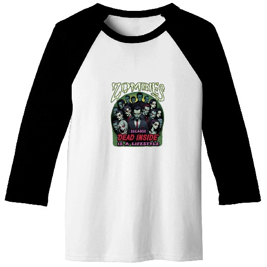 Zombies, because dead inside is a lifestyle! Baseball Tees