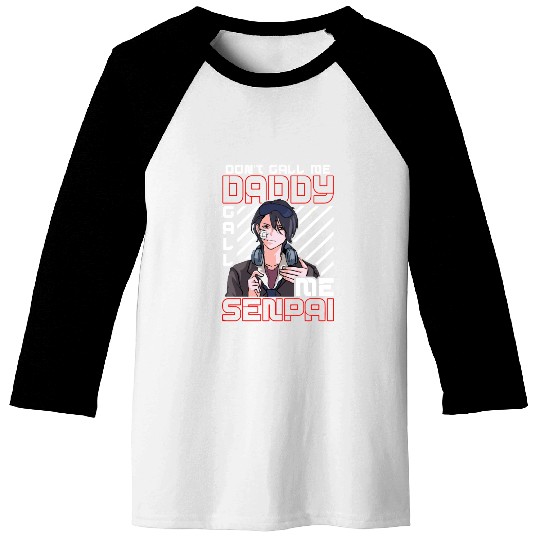 dont call me daddy call me senpai 3 Baseball Tees