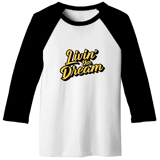 Livin' the Dream Baseball Tees