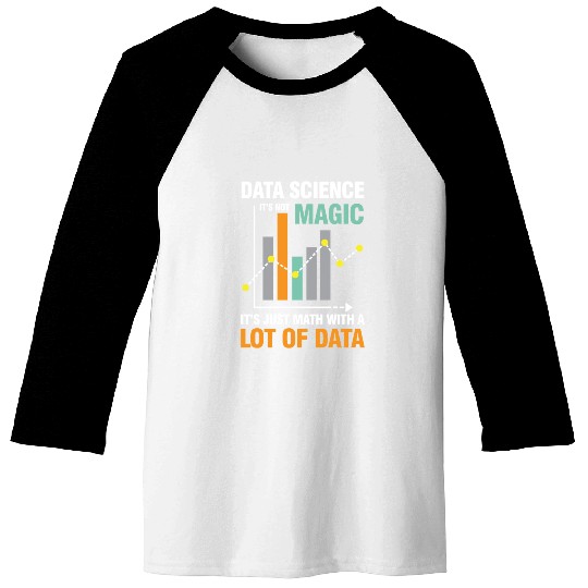Data Science It's Not Magic It's Just Math Data Baseball Tees