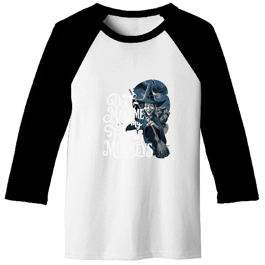 Don t Make Me Get My Flying Monkeys Wicked Witch Baseball Tees