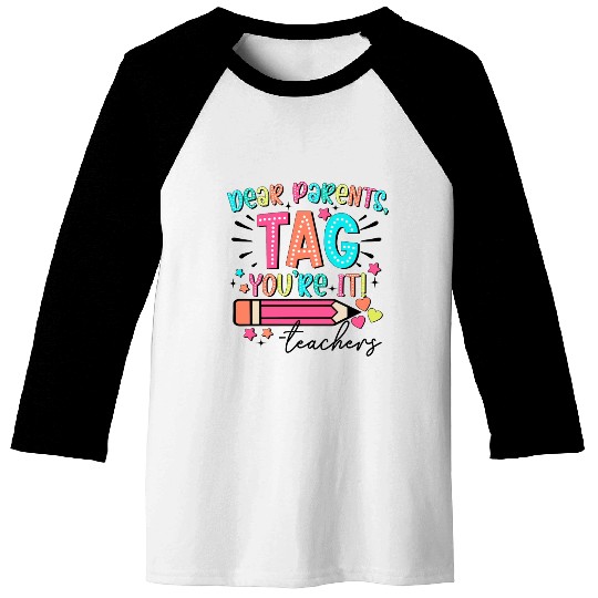 Dear Parents tag you re it teacher Baseball Tees
