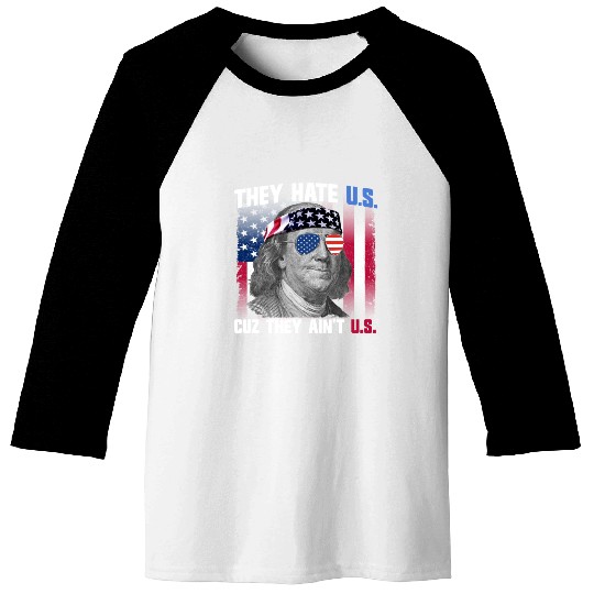 They Hate US Cuz They Ain't US Ben Franklin Baseball Tees