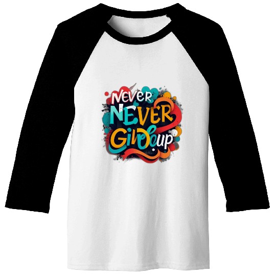 Never give up Baseball Tees