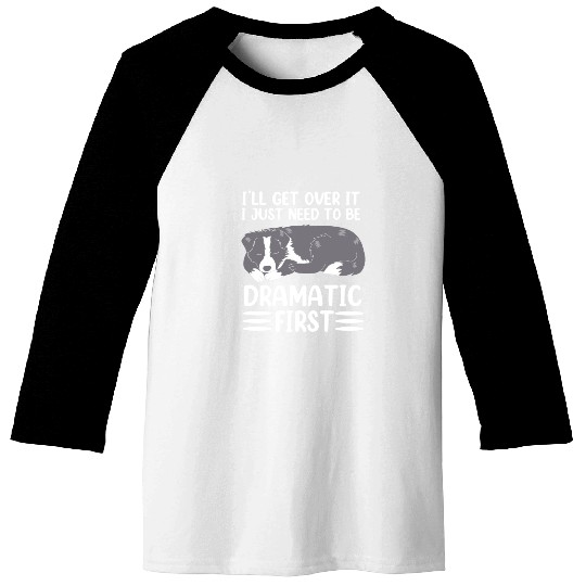 Ill Get Over It Dog Pun Funny Border Collie Baseball Tees