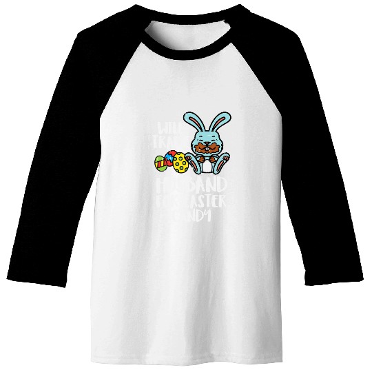 Womens Will Trade Husband Easter Candy Bunny Choco Baseball Tees