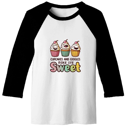 Cupcakes and giggles make life sweet Baseball Tees
