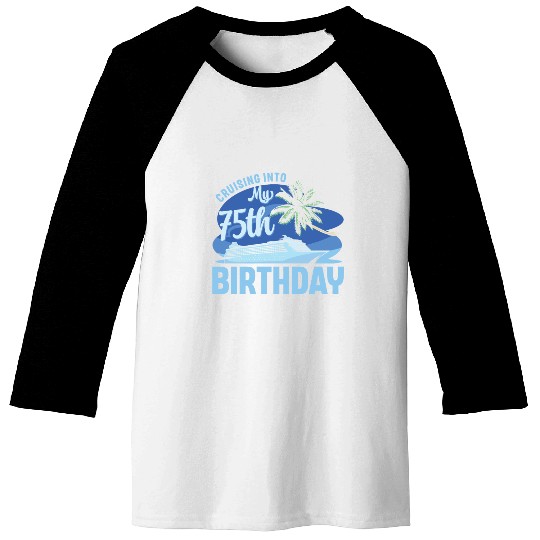 Cruise Boat Trip Vacation Cruising Into My 75th Baseball Tees