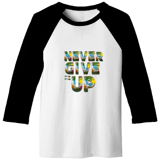 Never Give Up Motivational Baseball Tees