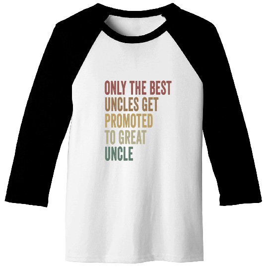 Only The Best Uncles Get Promoted To Great Uncle Baseball Tees