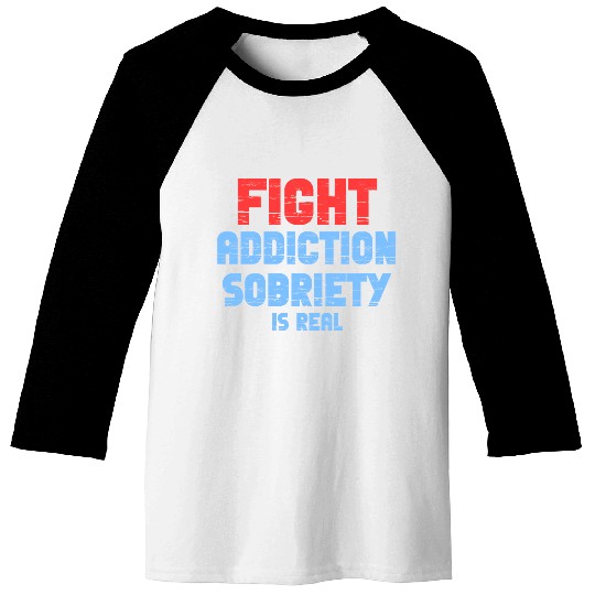 Fight Addiction Sobriety Is Real Overdose Stigma Baseball Tees