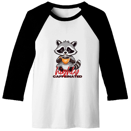 Adorable Raccoon with Coffee - Highly Caffeinated Baseball Tees