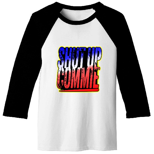 Shut Up Commie LIKE US ON FACEBOOK # Baseball Tees