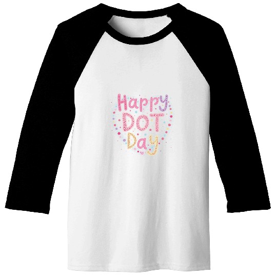 Happy International Dot Day A Splash of Creativity Baseball Tees