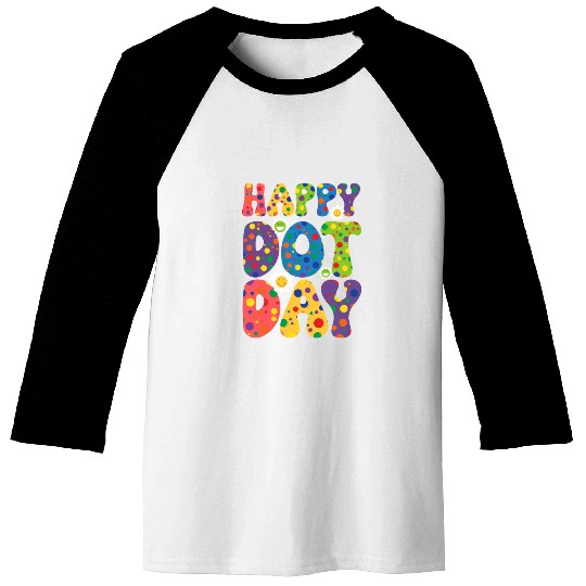 Happy Dot day september 15th for teacher kids Baseball Tees