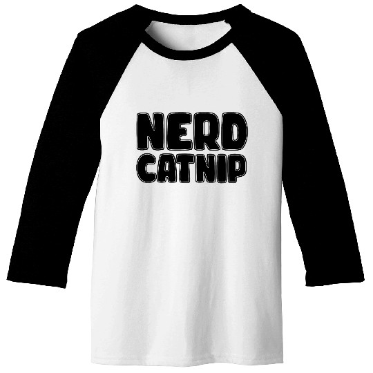 Nerd Catnip Funny Nerd Lover Nerdy Catnip Made Me Baseball Tees