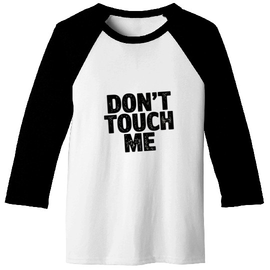 Don't Touch me Baseball Tees for adults