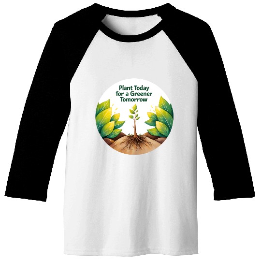 Green Future by Planting Today Baseball Tees