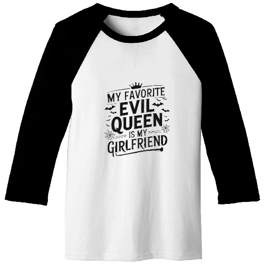 My Favorite Evil Queen Is My Girlfriend Baseball Tees