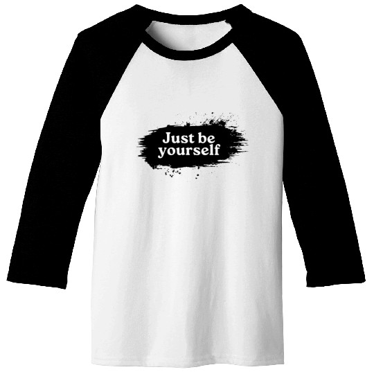 Just be Yourself Baseball Tees