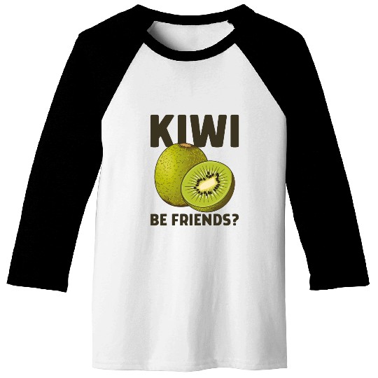 Funny Saying Fruit Pun Kiwi Be Friends Baseball Tees