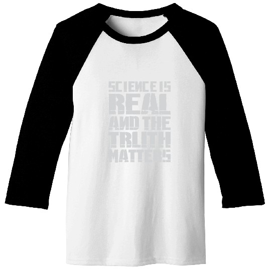 Science Is Real And The Truth Matters Baseball Tees