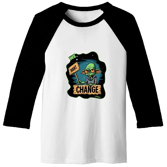 Fed Up Green Martian Alien Protest: We Want Change Baseball Tees