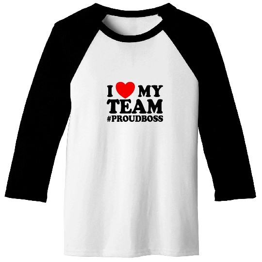 I Love My Team #ProudBoss Boss Baseball Tees