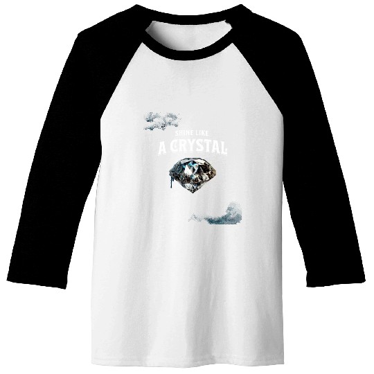 Shine like a crystal design Baseball Tees