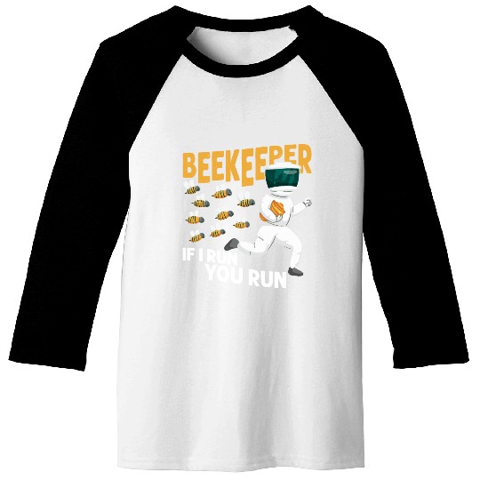 Beekeeper If I Run, You Run Beekeeping Apiarist Baseball Tees