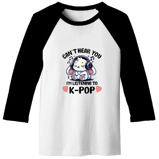 Can't Hear You I'm Listening to K-pop Rabbit Baseball Tees