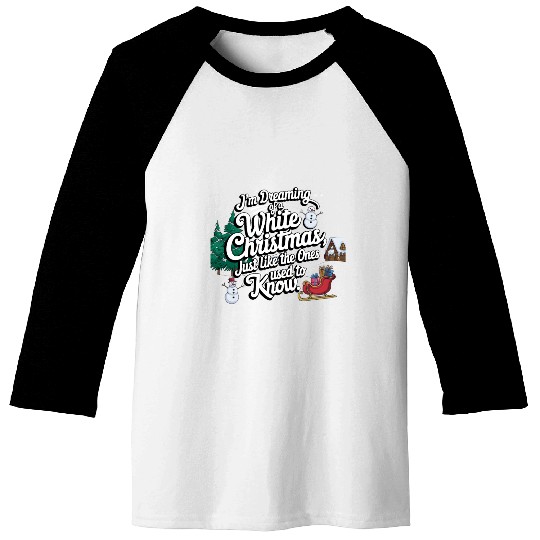 I'm dreaming of a white christmas Baseball Tees