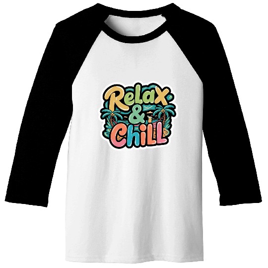 Relax and Chill: Positive Quote Baseball Tees