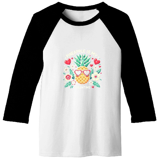 Pineapple is My Valentine Baseball Tees