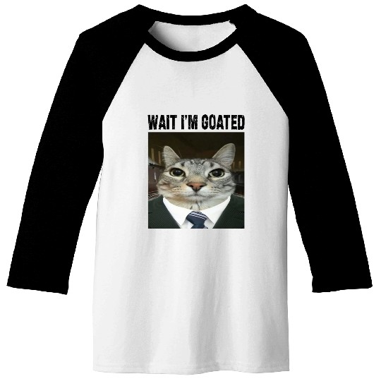 WAIT I'M GOATED Cat Meme Baseball Tees Funny Casual Wear