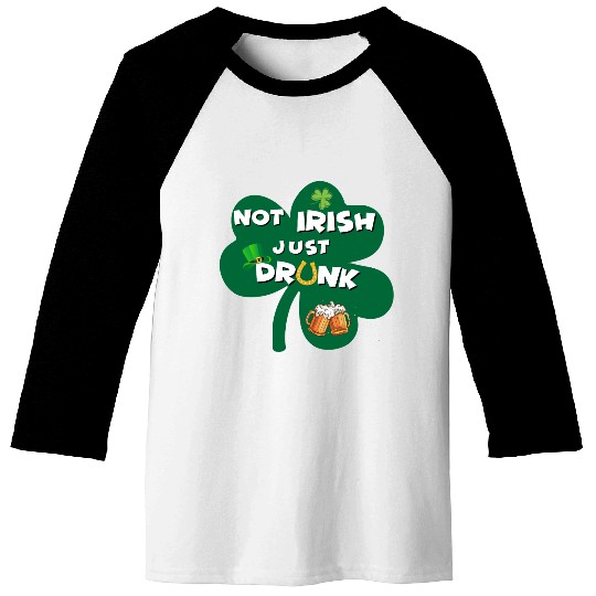 st patricks day NO IRISH JUST DRUNK Baseball Tees
