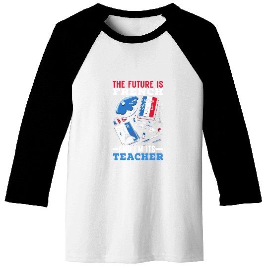 French Language Teacher Education France Teaching Baseball Tees