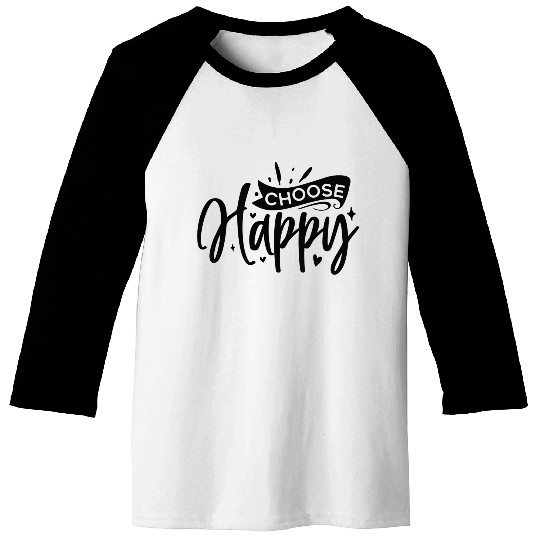 Choose happy Baseball Tees