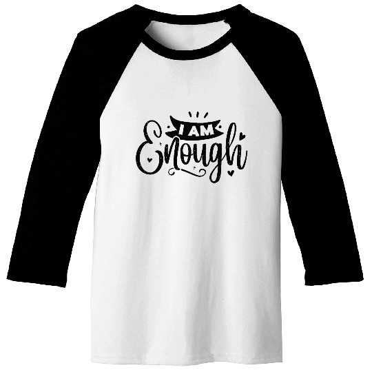 I Am Enough Baseball Tees