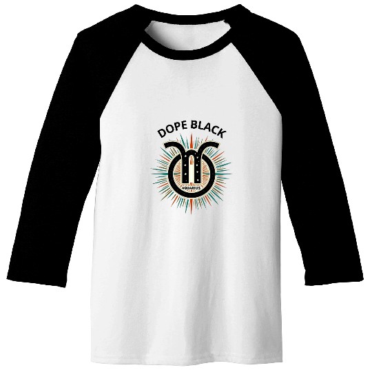 Dope black Aquarius, Zodiac Gift Baseball Tees