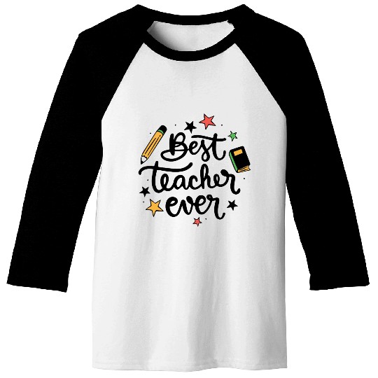Best Teacher Ever Baseball Tees