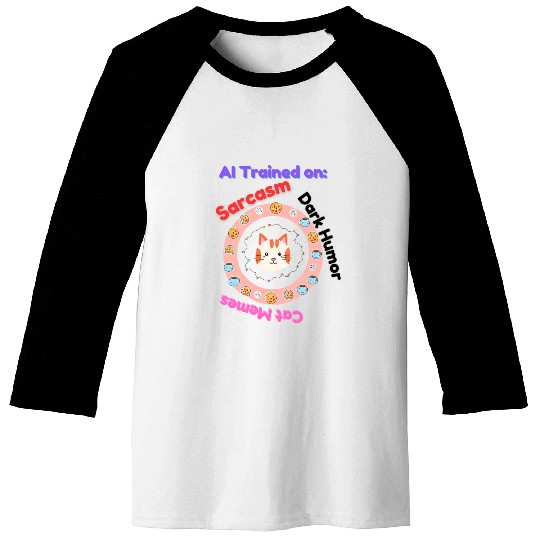 Trained on sarcasm dark humor and cat memes Baseball Tees