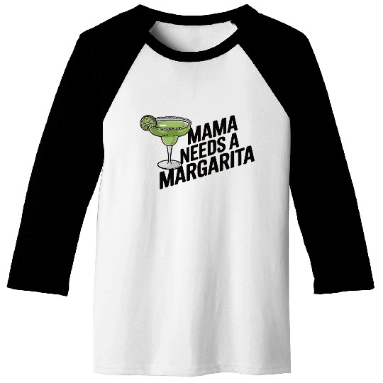 Mama needs a margarita Baseball Tees