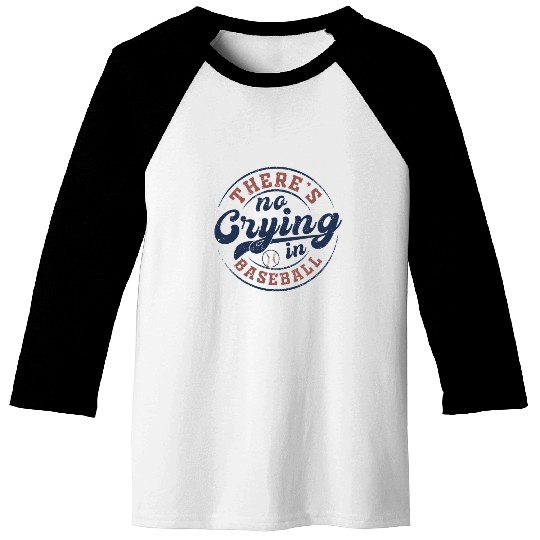There's No Crying In Baseball Baseball Tees