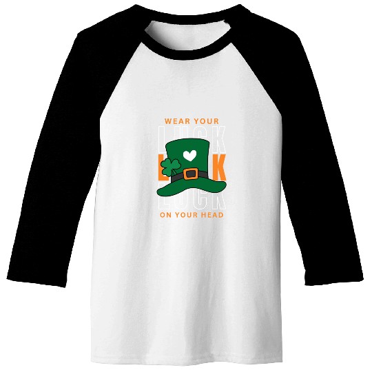 Wear your luck on your had | st patricks day Baseball Tees