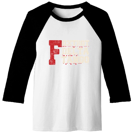 Foxtrot Delta Tango: A Funny Military Code Baseball Tees