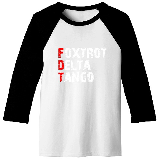 Foxtrots Delta Tangos Funny Foxtrots Delta Tangos Baseball Tees