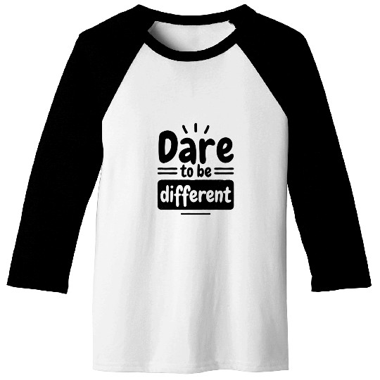 Dare to Be Different – Motivational Typography Des Baseball Tees