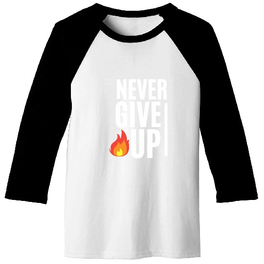 never give up Baseball Tees